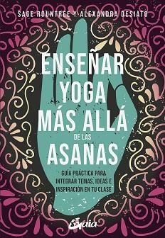 ENSEÑAR YOGA MÁS ALLÁ DE LAS ASANAS | 9788484459361 | ROUNTREE,SAGER/DESIATO,ALEXANDRA | Libreria Geli - Librería Online de Girona - Comprar libros en catalán y castellano