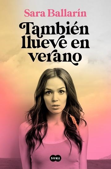 TAMBIÉN LLUEVE EN VERANO | 9788491294436 | BALLARÍN,SARA | Libreria Geli - Librería Online de Girona - Comprar libros en catalán y castellano