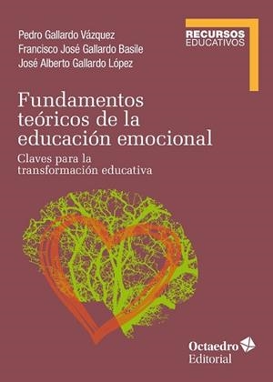 FUNDAMENTOS TEÓRICOS DE LA EDUCACIÓN EMOCIONAL | 9788418615399 | GALLARDO VÁZQUEZ, PEDRO/GALLARDO BASILE, FRANCISCO JOSÉ/GALLARDO LÓPEZ, JOSÉ ALBERTO | Libreria Geli - Librería Online de Girona - Comprar libros en catalán y castellano