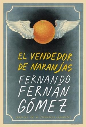 EL VENDEDOR DE NARANJAS | 9788417386870 | FERNÁN GÓMEZ, FERNANDO | Llibreria Geli - Llibreria Online de Girona - Comprar llibres en català i castellà