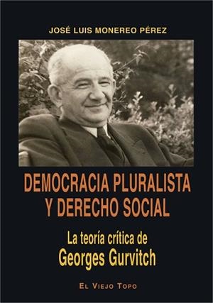 DEMOCRACIA PLURALISTA Y DERECHO SOCIAL.LA TEORÍA DE GEORGES GURVITCH | 9788418550522 | MONEREO PÉREZ,JOSÉ LUIS | Libreria Geli - Librería Online de Girona - Comprar libros en catalán y castellano