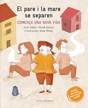EL PARE I LA MARE SE SEPAREN.COMENÇA UNA NOVA VIDA | 9788418723049 | DABAN,JORDI/CARRERA,MANEL | Libreria Geli - Librería Online de Girona - Comprar libros en catalán y castellano