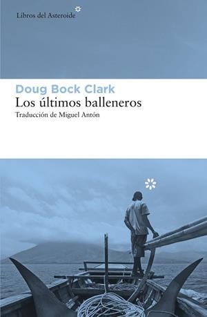 LOS ÚLTIMOS BALLENEROS.TRES AÑOS EN EL PACÍFICO JUNTO A UNA TRIBU VALIENTE Y UN MODO DE VIDA | 9788417977207 | BOCK CLARK, DOUG | Libreria Geli - Librería Online de Girona - Comprar libros en catalán y castellano