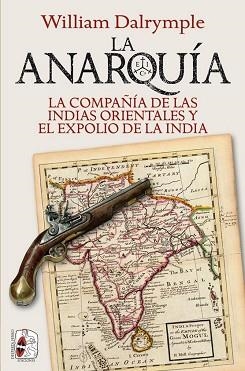 LA ANARQUÍA.LA COMPAÑIA DE LAS INDIAS ORIENTALES Y EL EXPOLIO DE LA INDIDA | 9788412221275 | DALRYMPLE,WILLIAM | Llibreria Geli - Llibreria Online de Girona - Comprar llibres en català i castellà