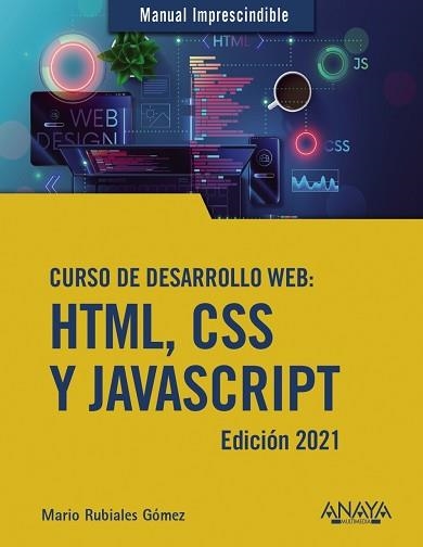 CURSO DE DESARROLLO WEB.HTML,CSS Y JAVASCRIPT.EDICIÓN 2021 | 9788441544147 | RUBIALES GÓMEZ,MARIO | Libreria Geli - Librería Online de Girona - Comprar libros en catalán y castellano