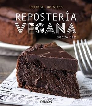 REPOSTERÍA VEGANA(EDICIÓN 2021) | 9788441544123 | DELANTAL DE ALCES/MARTÍNEZ GUTIÉRREZ,CRISTINA/CORTÉS FRAU,LLUÍS | Llibreria Geli - Llibreria Online de Girona - Comprar llibres en català i castellà