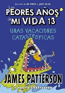 LOS PEORES AÑOS DE MI VIDA-13.UNAS VACACIONES CATASTRÓFICAS | 9788424670245 | PATTERSON,JAMES | Libreria Geli - Librería Online de Girona - Comprar libros en catalán y castellano
