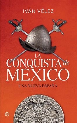 LA CONQUISTA DE MÉXICO | 9788413841137 | VÉLEZ,IVÁN | Libreria Geli - Librería Online de Girona - Comprar libros en catalán y castellano