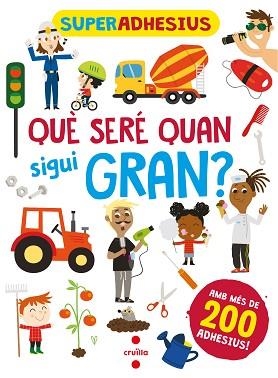 SUPERADHESIUS.QUÈ SERÉ QUAN SIGUI GRAN? | 9788466149280 | LIBRI,DE AGOSTINI | Llibreria Geli - Llibreria Online de Girona - Comprar llibres en català i castellà