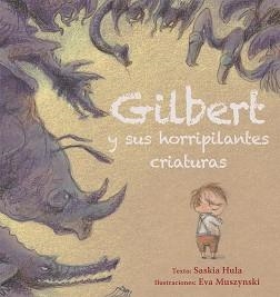 GILBERT Y SUS HORRIPILANTES CRIATURAS | 9788416648726 | HULA, SASKIA/MUSZYNSKI, EVA | Llibreria Geli - Llibreria Online de Girona - Comprar llibres en català i castellà