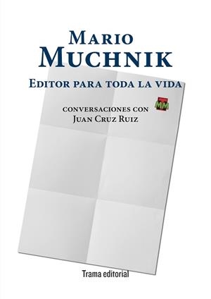 MARIO MUCHNIK.EDITOR PARA TODA LA VIDA | 9788412328325 | MUCHNIK,MARIO/CRUZ RUIZ,JUAN | Llibreria Geli - Llibreria Online de Girona - Comprar llibres en català i castellà