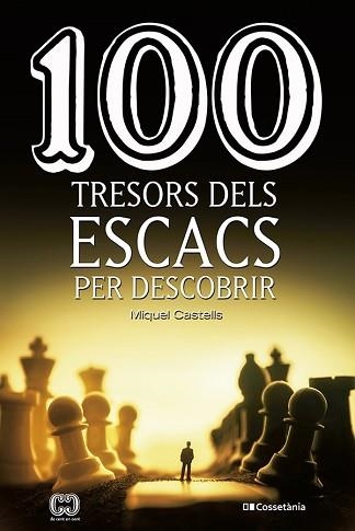 100 TRESORS DELS ESCACS PER DESCOBRIR | 9788413560502 | CASTELLS I BRIONES,MIQUEL | Libreria Geli - Librería Online de Girona - Comprar libros en catalán y castellano