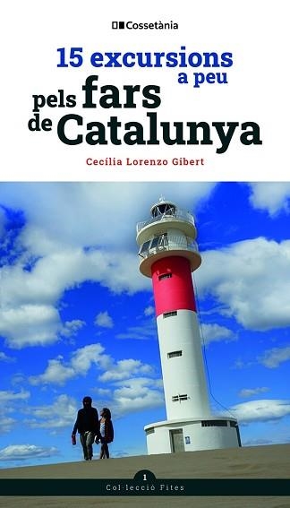 15 EXCURSIONS A PEU PELS FARS DE CATALUNYA | 9788413560526 | LORENZO GIBERT,CECÍLIA | Libreria Geli - Librería Online de Girona - Comprar libros en catalán y castellano