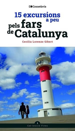 15 EXCURSIONS A PEU PELS FARS DE CATALUNYA | 9788413560526 | LORENZO GIBERT,CECÍLIA | Llibreria Geli - Llibreria Online de Girona - Comprar llibres en català i castellà