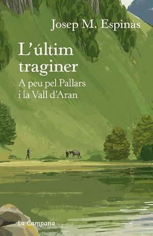 L'ÚLTIM TRAGINER.A PEU PEL PALLARS I LA VALL D'ARAN | 9788418226274 | ESPINÀS,JOSEP MARIA | Libreria Geli - Librería Online de Girona - Comprar libros en catalán y castellano