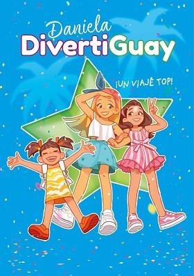 UN VIAJE TOP! (DANIELA DIVERTIGUAY 6) | 9788418057458 | DANIELA DIVERTIGUAY | Libreria Geli - Librería Online de Girona - Comprar libros en catalán y castellano