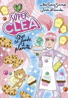 SÚPER CLEA 2 ¡QUE SE FUNDE EL PLANETA! (SERIE SÚPER CLEA 2) | 9788418038136 | GARCÍA-SIÑERIZ,ANA/LABANDA,JORDI | Llibreria Geli - Llibreria Online de Girona - Comprar llibres en català i castellà