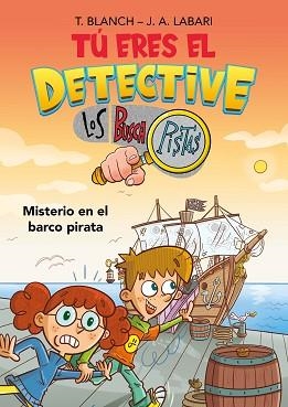 TÚ ERES EL DETECTIVE CON LOS BUSCAPISTAS 2.MISTERIO EN EL BARCO PIRATA | 9788418038259 | BLANCH,TERESA/LABARI,JOSÉ ÁNGEL | Libreria Geli - Librería Online de Girona - Comprar libros en catalán y castellano