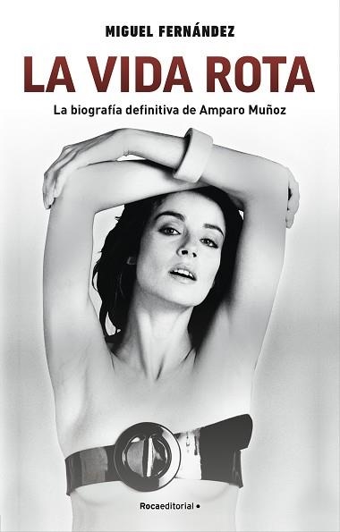 LA VIDA ROTA.LA BIOGRAFÍA DEFINITIVA DE AMPARO MUÑOZ | 9788418557279 | FERNÁNDEZ,MIGUEL | Libreria Geli - Librería Online de Girona - Comprar libros en catalán y castellano