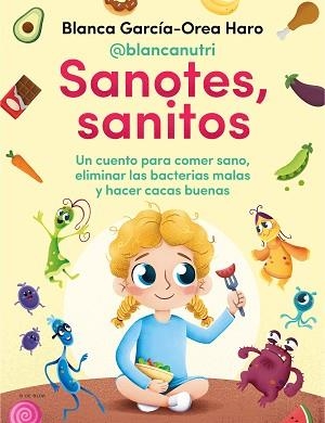 SANOTES,SANITOS.UN CUENTO PARA COMER SANO, ELIMINAR LAS BACTERIAS MALAS Y HACER CACAS BUENAS | 9788418054402 | GARCÍA-OREA HARO,BLANCA | Llibreria Geli - Llibreria Online de Girona - Comprar llibres en català i castellà
