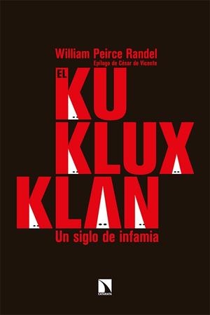 EL KU KLUX KLAN.UN SIGLO DE INFAMIA | 9788413522555 | PEIRCE RANDEL,WILLIAM | Libreria Geli - Librería Online de Girona - Comprar libros en catalán y castellano