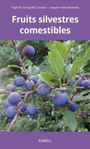 FRUITS SILVESTRES COMESTIBLES | 9788417116415 | HERNANDEZ CARDONA,ANGEL M./PEREZ RAVENTOS,JOAQUIM | Llibreria Geli - Llibreria Online de Girona - Comprar llibres en català i castellà