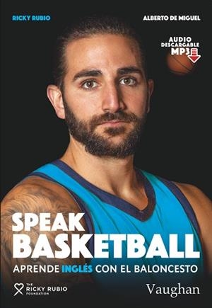 SPEAK BASKETBALL.APRENDE INGLÉS CON EL BALONCESTO | 9788416667857 | DE MIGUEL,ALBERTO/RUBIO,RICKY | Llibreria Geli - Llibreria Online de Girona - Comprar llibres en català i castellà