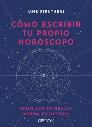 CÓMO ESCRIBIR TU PROPIO HORÓSCOPO | 9788441543676 | STRUTHERS,JANE | Llibreria Geli - Llibreria Online de Girona - Comprar llibres en català i castellà