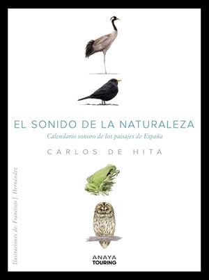 EL SONIDO DE LA NATURALEZA.CALENDARIO SONORO DE LOS PAISAJES DE ESPAÑA | 9788491584100 | HITA MORENO,CARLOS DE | Libreria Geli - Librería Online de Girona - Comprar libros en catalán y castellano