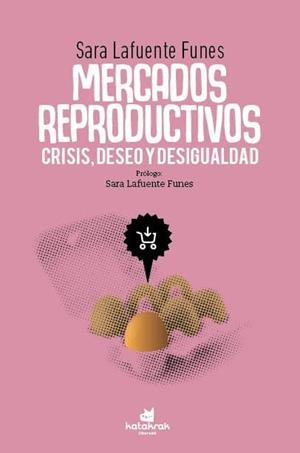 MERCADOS REPRODUCTIVOS:CRISIS,DESEO Y DESIGUALDAD | 9788416946587 | LAFUENTE FUNES,SARA | Llibreria Geli - Llibreria Online de Girona - Comprar llibres en català i castellà