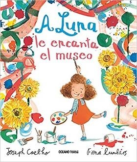 A LUNA LE ENCANTA EL MUSEO | 9786075573175 | COELHO,JOSEPH/LUMBERS,FIONA | Libreria Geli - Librería Online de Girona - Comprar libros en catalán y castellano