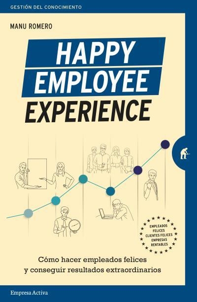 HAPPY EMPLOYEE EXPERIENCE.CÓMO HACER EMPLEADOS FELICES Y  CONSEGUIR RESULTADOS EXTRAORDINARIOS | 9788416997459 | ROMERO,MANUEL | Libreria Geli - Librería Online de Girona - Comprar libros en catalán y castellano