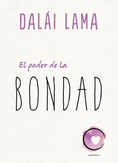 EL PODER DE LA BONDAD | 9788417694098 | LAMA,DALAI | Libreria Geli - Librería Online de Girona - Comprar libros en catalán y castellano