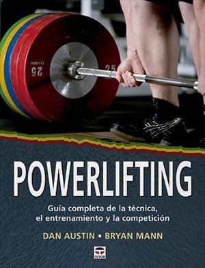POWERLIFTING.GUIA COMPLETA DE LA TECNICA,EL ENTRENAMIENTO Y LA COMPETICION | 9788418655067 | AUSTIN,DAN/MANN,BRYAN | Libreria Geli - Librería Online de Girona - Comprar libros en catalán y castellano