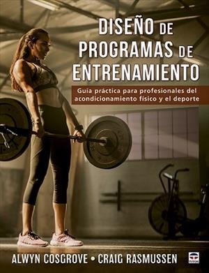 DISEÑO DE PROGRAMAS DE ENTRENAMIENTO | 9788418655036 | COSGROVE,ALWYN/RASMUSSEN,CRAIG | Libreria Geli - Librería Online de Girona - Comprar libros en catalán y castellano