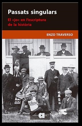PASSATS SINGULARS.EL «JO» EN L'ESCRIPTURA DE LA HISTÒRIA | 9788418618055 | TRAVERSO,ENZO | Libreria Geli - Librería Online de Girona - Comprar libros en catalán y castellano