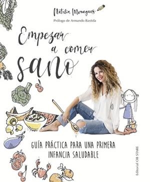 EMPEZAR A COMER SANO.GUIA PRACTICA PARA UNA PRIMERA INFANCIA SALUDABLE | 9788412310689 | MORAGUES,NATALIA | Libreria Geli - Librería Online de Girona - Comprar libros en catalán y castellano