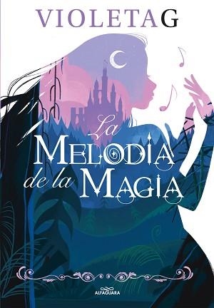 LA MELODÍA DE LA MAGIA | 9788420458625 | GAMER,VIOLETA | Libreria Geli - Librería Online de Girona - Comprar libros en catalán y castellano