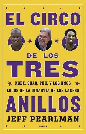 EL CIRCO DE LOS TRES ANILLOS.KOBE,SHAQ,PHIL Y LOS AÑOS LOCOS DE LA DINASTIA DE LOS LAKERS | 9788412138276 | PEARLMAN,JEFF | Llibreria Geli - Llibreria Online de Girona - Comprar llibres en català i castellà