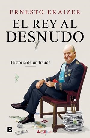 EL REY AL DESNUDO.HISTORIA DE UN FRAUDE | 9788466670111 | EKAIZER,ERNESTO | Llibreria Geli - Llibreria Online de Girona - Comprar llibres en català i castellà