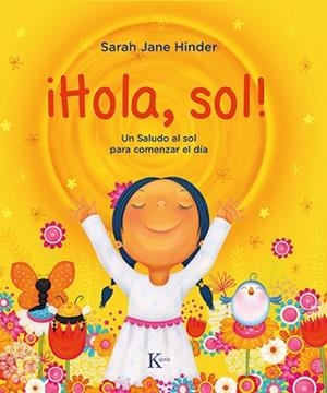 HOLA,SOL! UN SALUDO AL SOL PARA COMENZAR EL DÍA | 9788499888675 | HINDER,SARAH JANE | Llibreria Geli - Llibreria Online de Girona - Comprar llibres en català i castellà