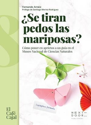 SE TIRAN PEDOS LAS MARIPOSAS?(CÓMO PONER EN APRIETOS A UN GUÍA EN EL MUSEO NACIONAL DE CIENCIAS NATURALES) | 9788412355505 | ARNAIZ IBARRONDO,FERNANDO  | Llibreria Geli - Llibreria Online de Girona - Comprar llibres en català i castellà