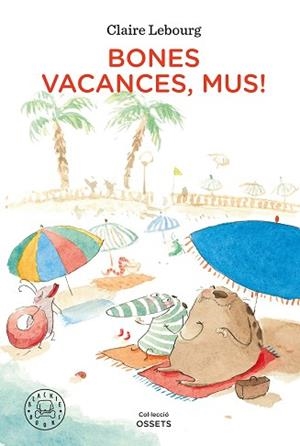 BONES VACANCES,MUS! | 9788418187902 | LEBOURG,CLAIRE | Libreria Geli - Librería Online de Girona - Comprar libros en catalán y castellano