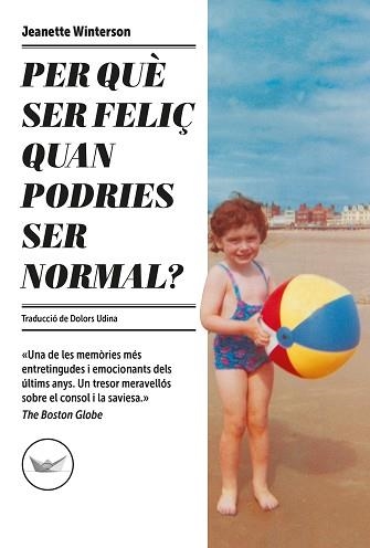 PER QUÈ SER FELIÇ QUAN PODRIES SER NORMAL? | 9788417339685 | WINTERSON,JEANETTE | Libreria Geli - Librería Online de Girona - Comprar libros en catalán y castellano