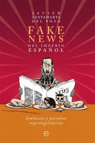 FAKE NEWS DEL IMPERIO ESPAÑOL.EMBUSTES Y PATRAÑAS NEGROLEGENDARIAS | 9788413841229 | SANTAMARTA DEL POZO,JAVIER | Libreria Geli - Librería Online de Girona - Comprar libros en catalán y castellano