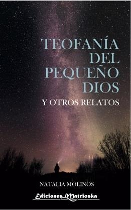 TEOFANIA DEL PEQUEÑO DIOS Y OTROS RELATOS | 7427137296213 | MOLINOS,NATALIA | Libreria Geli - Librería Online de Girona - Comprar libros en catalán y castellano