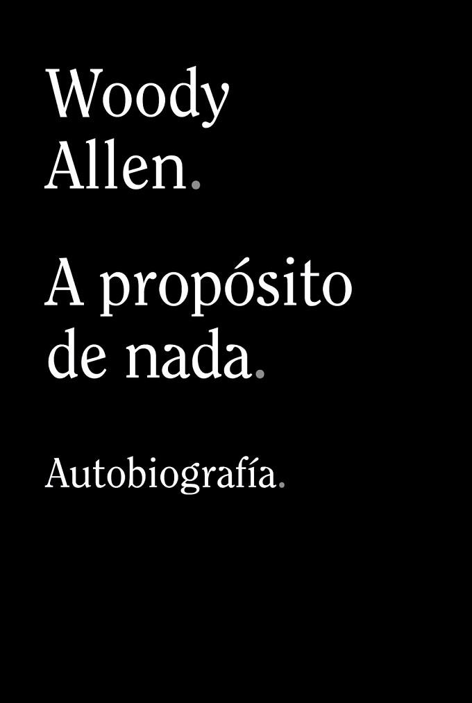 A PROPÓSITO DE NADA | 9788413624198 | ALLEN,WOODY | Libreria Geli - Librería Online de Girona - Comprar libros en catalán y castellano