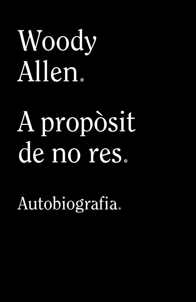 A PROPÒSIT DE NO RES | 9788413624280 | ALLEN,WOODY | Libreria Geli - Librería Online de Girona - Comprar libros en catalán y castellano