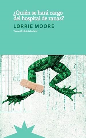 QUIÉN SE HARÁ CARGO DEL HOSPITAL DE RANAS? | 9789877121698 | MOORE,LORRIE | Llibreria Geli - Llibreria Online de Girona - Comprar llibres en català i castellà