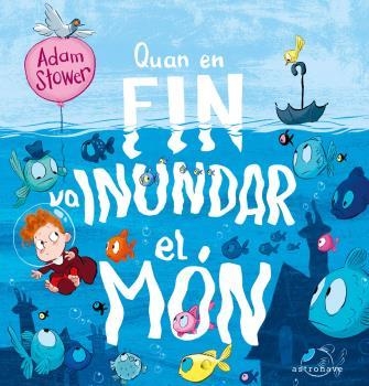 QUAN EN FIN VA INUNDAR EL MON | 9788467946284 | STOWER,ADAM | Llibreria Geli - Llibreria Online de Girona - Comprar llibres en català i castellà
